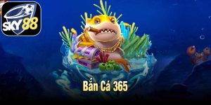 Bắn Cá 365