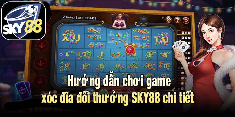 Hướng dẫn chơi game xóc đĩa đổi thưởng SKY88 chi tiết