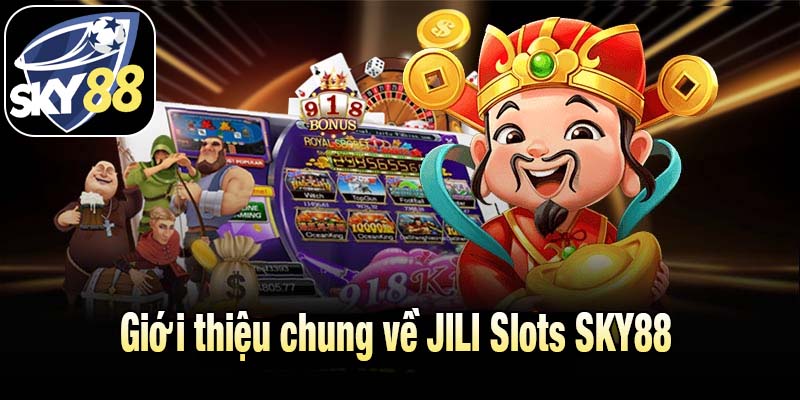 Giới thiệu chung về JILI Slots SKY88 