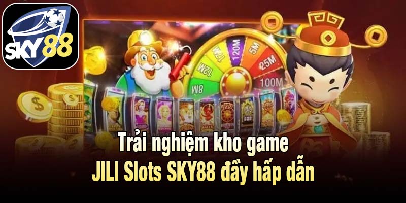 Trải nghiệm kho game JILI Slots SKY88 đầy hấp dẫn