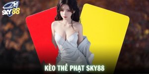 Kèo Thẻ Phạt SKY88 - Cách Chơi Hiệu Quả Như Cao Thủ
