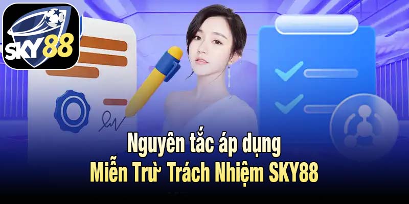 Nguyên tắc áp dụng Miễn Trừ Trách Nhiệm SKY88